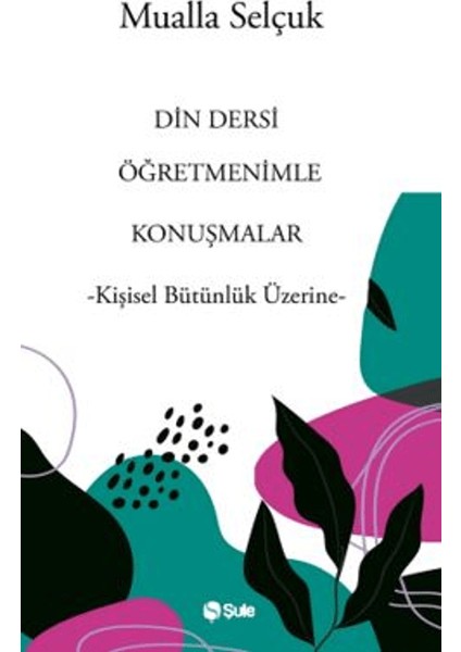 Din Dersi Öğretmenimle Konuşmalar - Mualla Selçuk