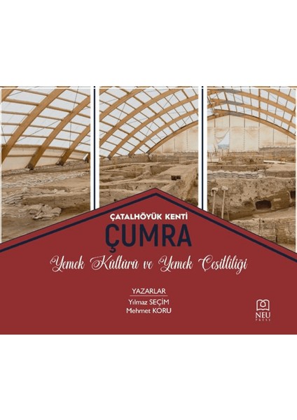 Çatalhöyük Kenti Çumra Mutfak Kültürü Ve Yemek Çeşitliliği - Yılmaz Seçim