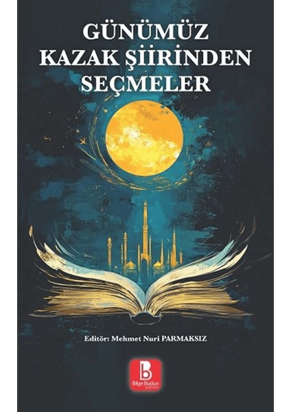 Günümüz Kazak Şiirinden Seçmeler - Mehmet Nuri Parmaksız
