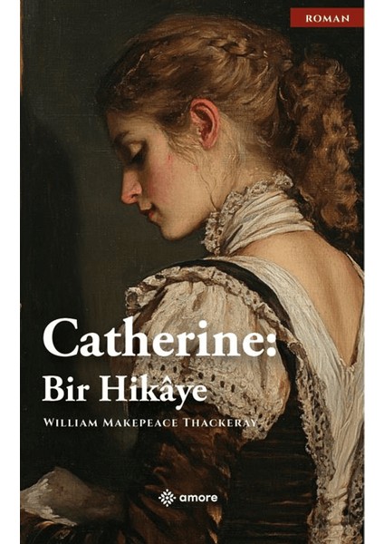 Catherine / Bir Hikâye - William Makepeace Thackeray