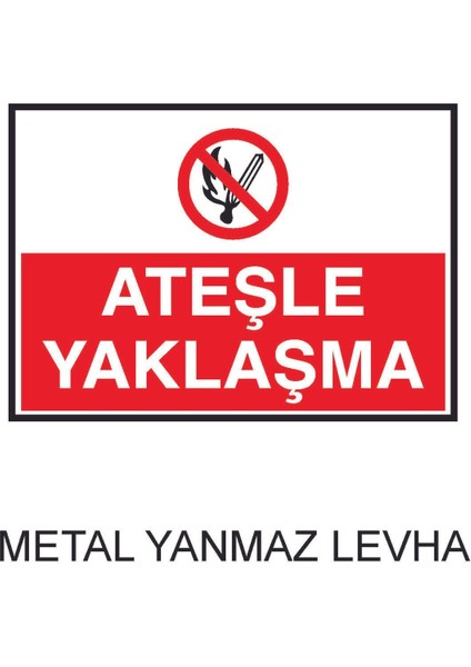 Ateşle Yaklaşma Metal Uyarı Levhası