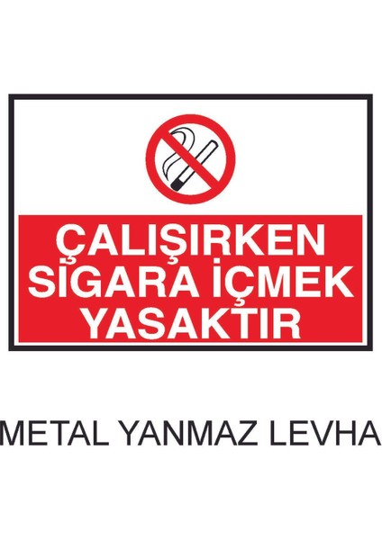 Çalışırken Sigara İçmek Yasaktır Metal Uyarı Levhası