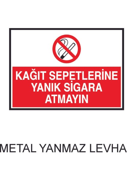 Kağıt Sepetlerine Yanık Sigara Atmayın Metal Uyarı Levhası