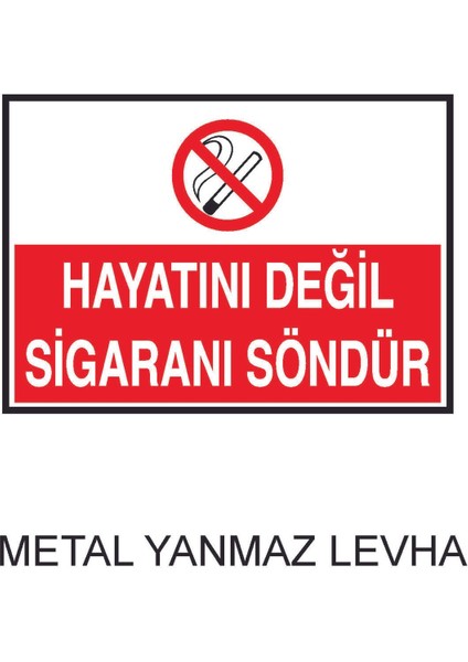 Hayatını Değil Sigaranı Söndür Metal Uyarı Levhası