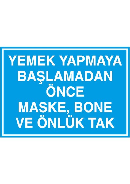 Yemek Yapmaya Başlamadan Önce Maske Bone ve Önlük Tak Yazılı Metal Uyarı Levhası