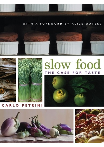 Slow Food / The Case For Taste - Carlo Petrini