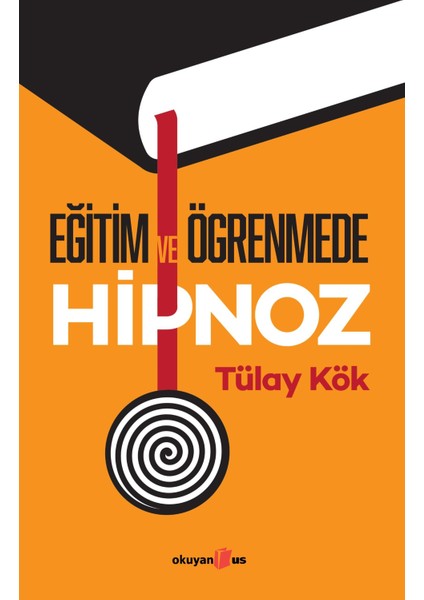 Eğitim ve Öğrenmede Hipnoz -Tülay Kök