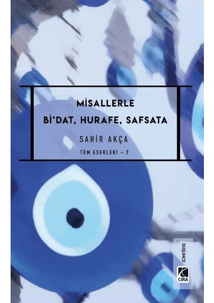 Misallerle Bi’dat, Hurafe, Safsata - Sahir Akça
