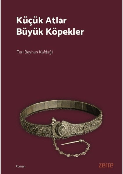 Küçük Atlar Büyük Köpekler - Tan Beyhan Kafdağlı