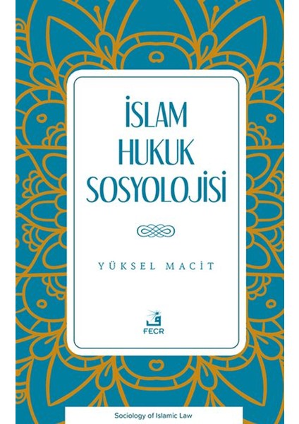 İslam Hukuk Sosyolojisi - Yüksel Macit