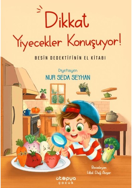 Dikkat Yiyecekler Konuşuyor / Besin Dedektifinin El Kitabı - Nur Seda Seyhan