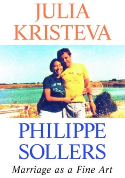 Marriage As A Fine Art - Julia Kristeva