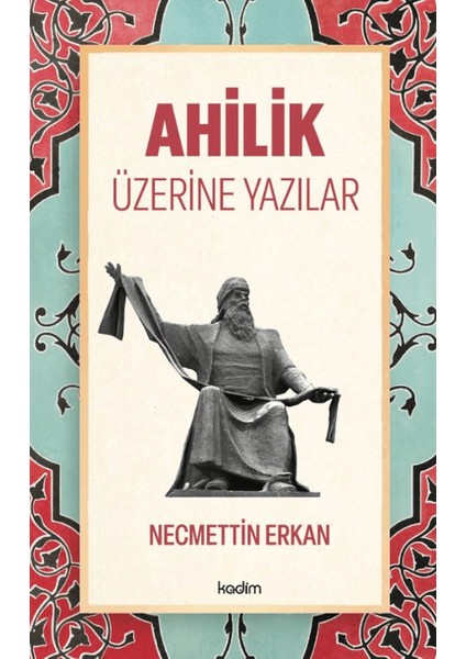Ahilik Üzerine Yazılar - Necmettin Erkan