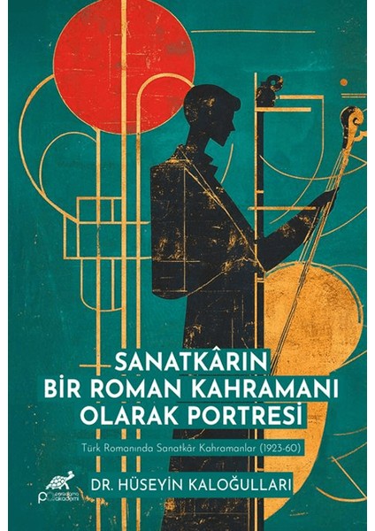 Sanatkarın Bir Roman Kahramanı Olarak Portresi - Hüseyin Kaloğulları