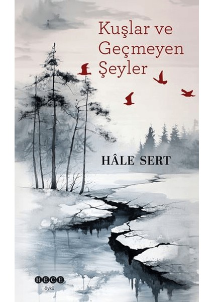 Kuşlar ve Geçmeyen Şeyler - Hale Sert