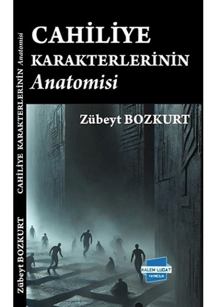 Cahiliye Karakterlerinin Anatomisi - Zübeyt Bozkurt