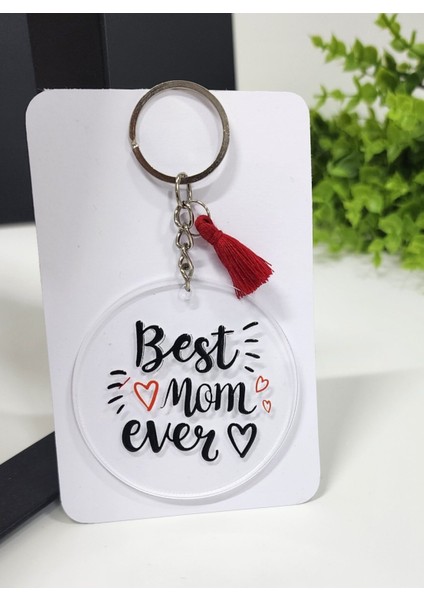 Best Mom Ever Yazılı Püsküllü Yuvarlak Pleksi Anahtarlık fiyatları