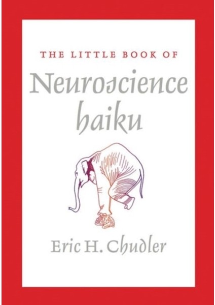 Little Book Of Neuroscience Haiku - Eric H. Chudler