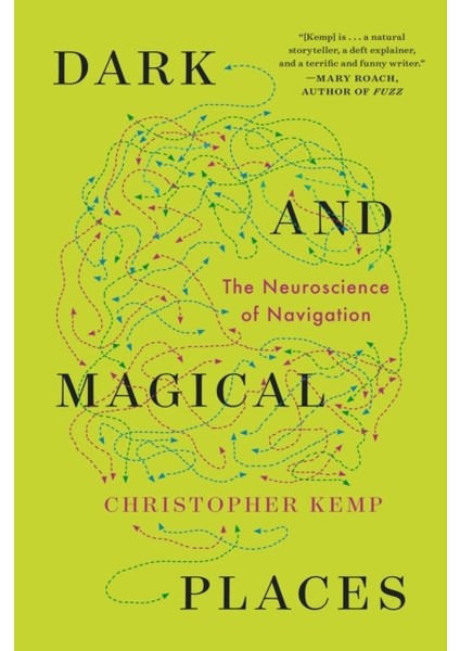 Dark And Magical Places / The Neuroscience Of Navigation - Christopher Kemp