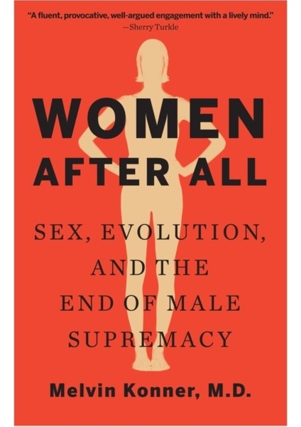 Women After All / Se X, Evolution, And The End Of Male Supremacy - Melvin Konner