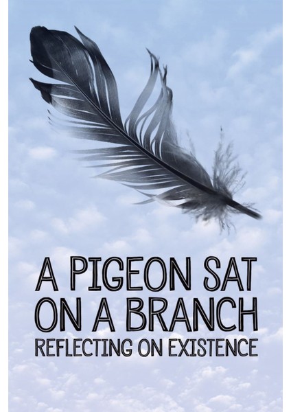 A Pigeon Sat On A Branch Reflecting On Existence (2014) ( Folyo ) - Afiş - POSTER-1117 ( 70 cm x 100 cm )