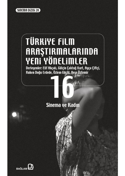 Türkiye Film Araştırmalarında Yeni Yönelimler 16 / Sinema ve Kadın