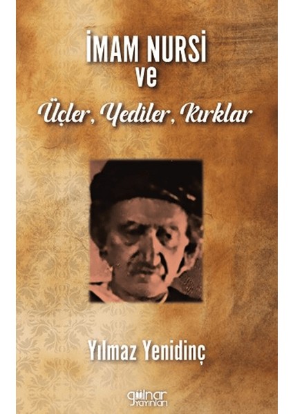 İmam Nursi ve Üçler, Yediler, Kırklar - Yılmaz Yenidinç