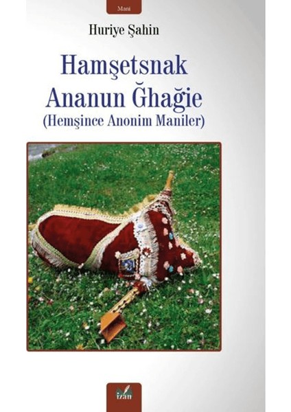 Hemşince Anonim Maniler - Huriye Şahin