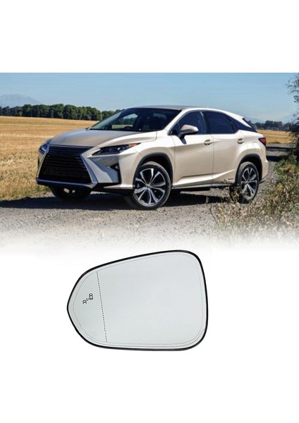 Araba Sol Isıtmalı Kör Nokta Uyarı Kanat Dikiz Aynası Camı ile Uyumlu Rx Nx NX200T RX350 NX300H RX450H 2015-2020 (Yurt Dışından)