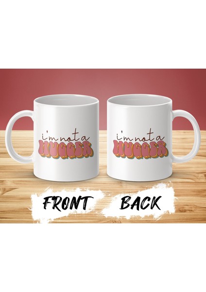 ben Hugger Değilim Dostluk Arkadaşlara Hediye Için Komik Sözler Içeren Seramik Kahve Kupa modelleri