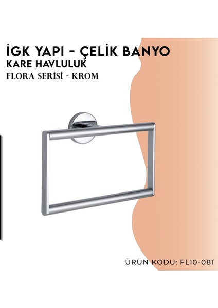 Igk Yapı - Clk Banyo Flora Kare Havluluk (FL10-081) modelleri