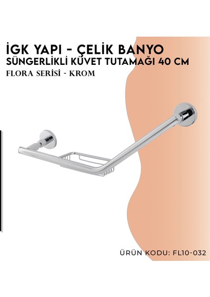 Igk Yapı - Flora Küvet Tutamağı Süngerlikli 40 cm (FL10-032)