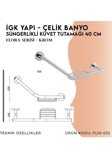 Igk Yapı - Flora Küvet Tutamağı Süngerlikli 40 cm (FL10-032)
