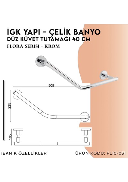 Igk Yapı - Flora Küvet Tutamağı Düz 40 cm (FL10-031)