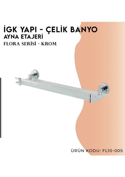 Igk Yapı - Clk Banyo Flora Etajer (FL10-005)