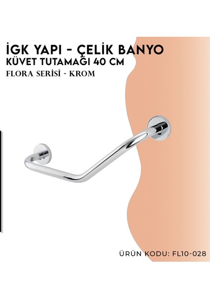 Igk Yapı - Flora Küvet Tutamağı 40 cm (FL10-028)