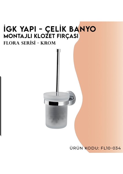 Igk Yapı - Clk Banyo Flora Montajlı Klozet Fırçası (FL10-034) modelleri