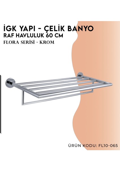 Igk Yapı - Clk Banyo Flora Raf Havluluk 60 cm (FL10-065)