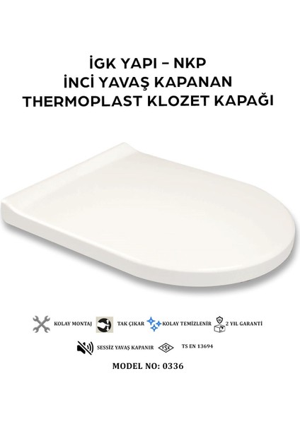 Igk Yapı - 0336 Inci Yavaş Kapanan Thermoplast Klozet Kapağı