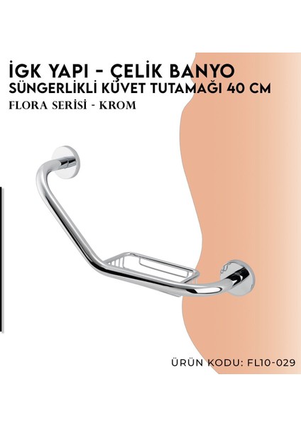 Igk Yapı - Flora Küvet Tutamağı Süngerlikli 40 cm (FL10-029)