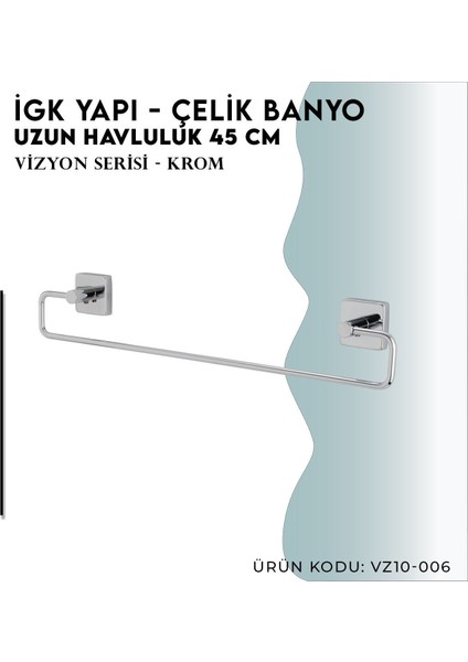 Igk Yapı - Çelik Banyo Vizyon Uzun Havluluk 45 cm (VZ10-006) modelleri