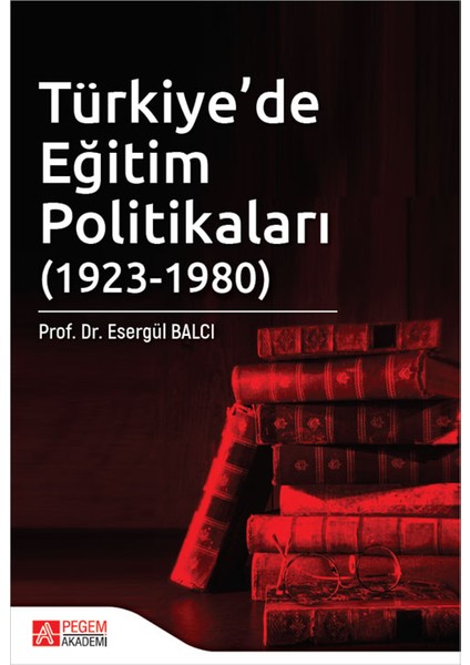 Türkiye'de Eğitim Politikaları (1923-1980) I. Cilt