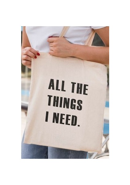 All The Things I Need Baskılı Bez Çanta %100 Pamuk