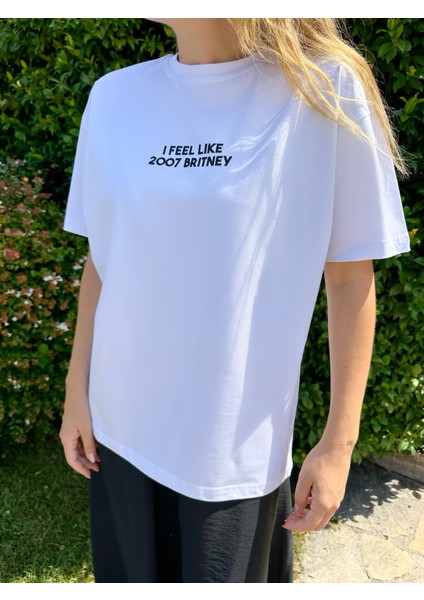 I Feel Like 2007 Britney Baskılı Unisex Pamuk Beyaz T-Shirt