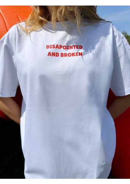 Dissapointed And Broken Baskılı Unisex %100 Pamuk Beyaz T-Shirt