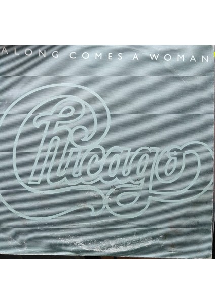 Chicago - Along Comes A Woman - Orijinal Dönem Baskı 45'lik Plak