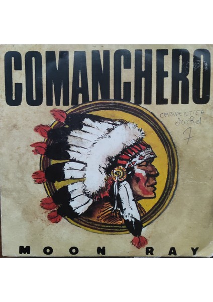 Moon Ray - Comanchero - Orijinal Dönem Baskı 45'lik Plak