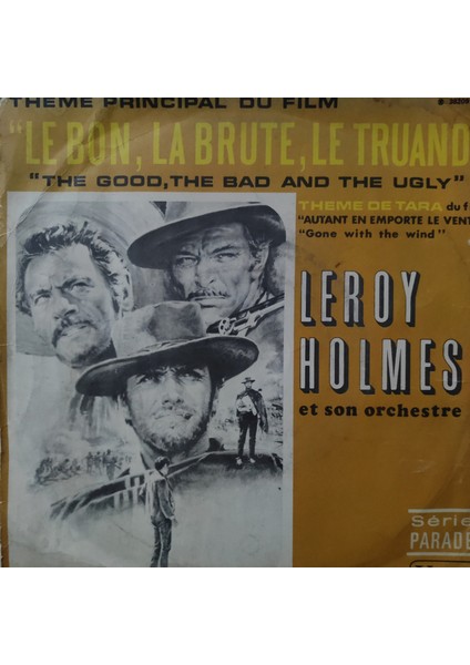 Leroy Holmes Et Son Orchestre - Le Bon, La Brute, Le Truand (The Good, The Bad And The Ugly) - Orijinal Dönem Baskı 45'lik Plak