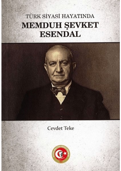 Türk Siyasi Hayatında Memduh Şevket Esendal - Cevdet Teke