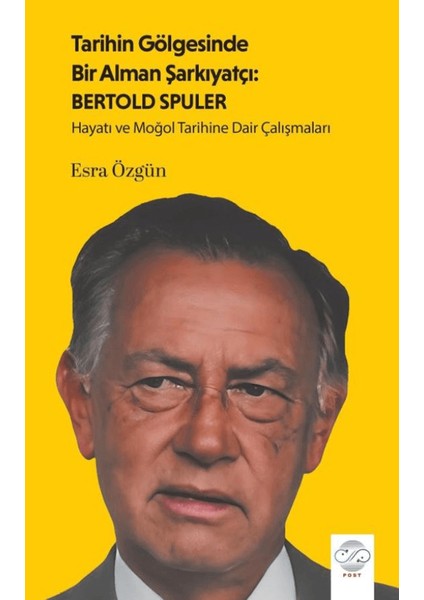 Tarihin Gölgesinde Bir Alman Şarkiyatçı / Bertold Spuler - Esra Özgün